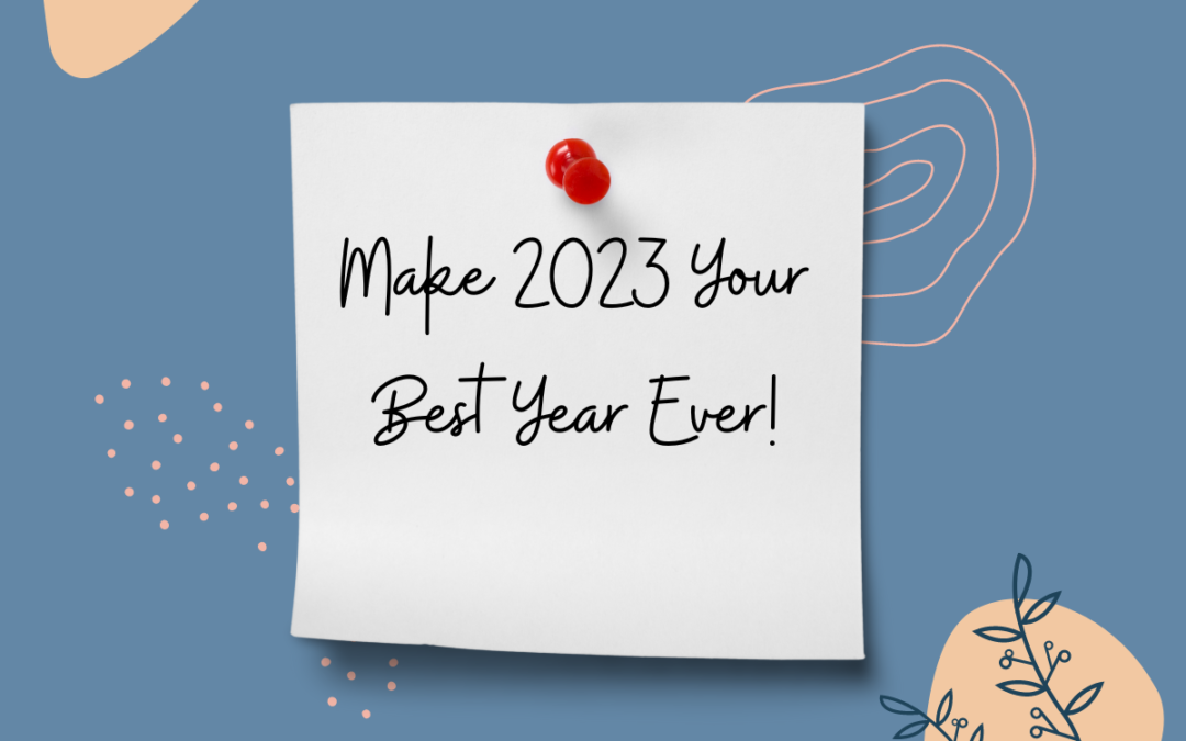 23 Ideas to Make 2023 Your Best Year Ever