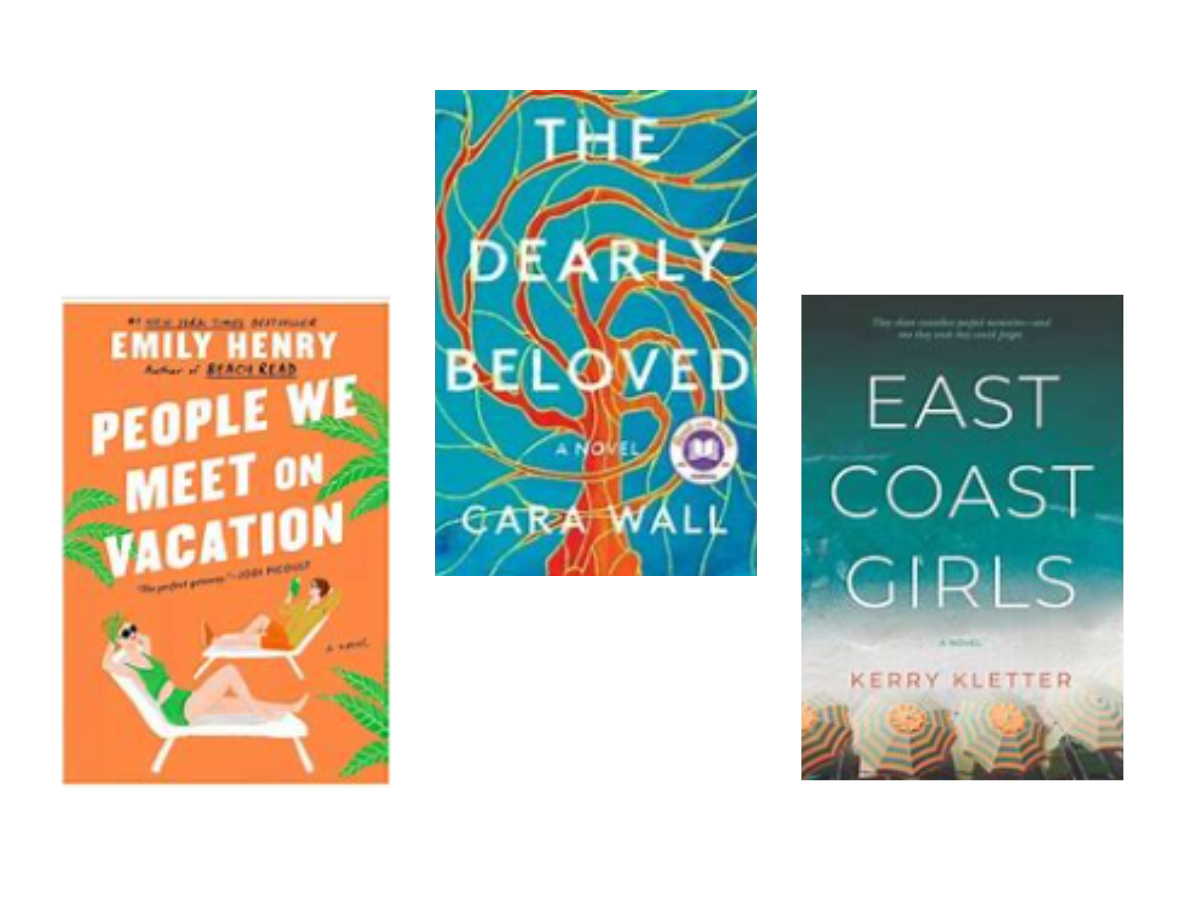 Three great beach reads, People We Meet on Vacation, The Dearly Beloved, and East Coast Girls.